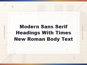Modern Sans Serif Headings Paired with Times New Roman Body Text