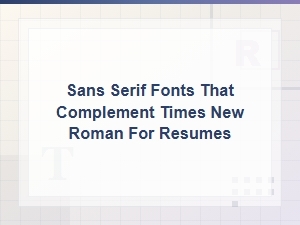 Best Sans Serif Fonts That Pair with Times New Roman on Resumes